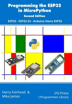 Paperback Programming the ESP32 in MicroPython, 2nd Edition: ESP32, ESP32 S3, Arduino Nano ESP32 Book