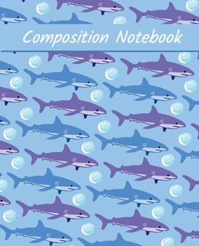 Composition Notebook: Cute Shark Cartoon Themed Cover Composition Notebook For Girls Boys Kids Man Women For School & Journaling - Perfect Gift Idea For Shark Lovers.