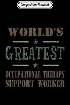 Composition Notebook: Vintage World's Greatest Occupational Therapy Support worker  Journal/Notebook Blank Lined Ruled 6x9 100 Pages