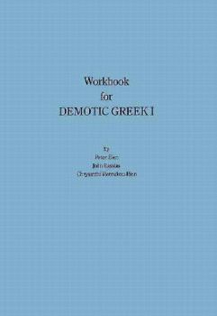 Paperback Workbook for Demotic Greek I Providing Supplementary Exercises in Writing and Spelling, Complementing the Oral/Aural Emphasis of the Text Book