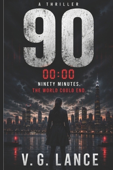 Ninety: A Novel of Countdown, Control, and Collapse