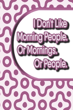 Paperback I Don't Like Morning People. Or Mornings. Or People.: Funny Office Journals, Coworker Notebook -Blank Lined Notebook - Paperback - Book