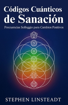 Paperback Códigos Cuánticos de Sanación: Frecuencias de Solfeo para un Cambio Positivo [Spanish] Book