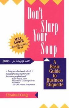 Paperback Don't Slurp Your Soup: A Basic Guide to Business Etiquette Book