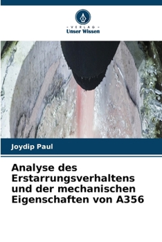 Analyse des Erstarrungsverhaltens und der mechanischen Eigenschaften von A356 (German Edition)