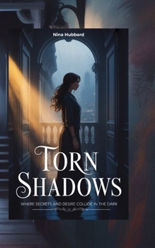 Paperback Torn Shadows: Where Secrets and Desire Collide in the Dark Book