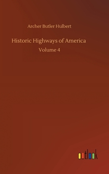 Braddock's Road and Three Relative Papers - Book #4 of the Historic Highways of America