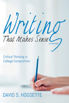 Hardcover Writing That Makes Sense, 2nd Edition: Critical Thinking in College Composition Book