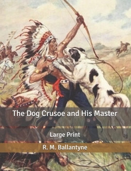 Paperback The Dog Crusoe and His Master: Large Print Book