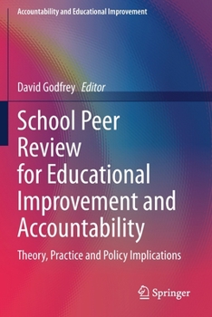 Paperback School Peer Review for Educational Improvement and Accountability: Theory, Practice and Policy Implications Book