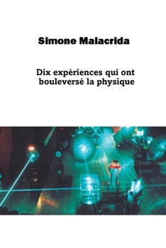 Paperback Dix expériences qui ont bouleversé la physique [French] Book