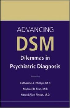 Paperback Advancing Dsm: Dilemmas in Psychiatric Diagnosis Book