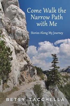 Paperback Come Walk The Narrow Path With Me: Stories Along My Journey Book