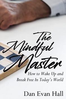 Paperback The Mindful Master: How to Wake Up and Break Free in Today's World Book