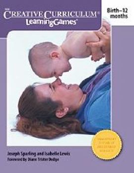 Paperback Creative Curriculum Learning Games: Birth-12 Months Book