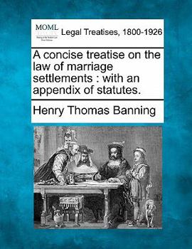 Paperback A Concise Treatise on the Law of Marriage Settlements: With an Appendix of Statutes. Book