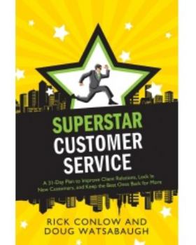 Paperback Superstar Customer Service: A 31-Day Plan to Improve Client Relations, Lock in New Customers, and Keep the Best Ones Coming Back for More Book