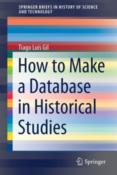 Paperback How to Make a Database in Historical Studies Book