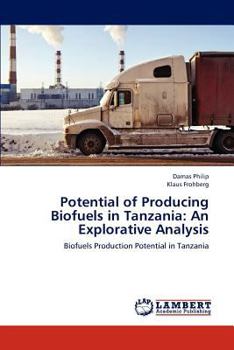 Paperback Potential of Producing Biofuels in Tanzania: An Explorative Analysis Book