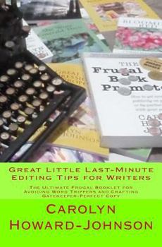 Paperback Great Little Last-Minute Editing Tips for Writers: The Ultimate Frugal Booklet for Avoiding Word Trippers and Crafting Gatekeeper-Perfect Copy Book