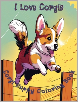 Paperback I Love Corgis: Adorable Corgi Puppy Coloring Book