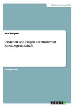 Paperback Ursachen und Folgen der modernen Konsumgesellschaft [German] Book