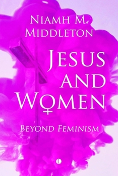 Paperback Jesus and Women: Beyond Feminism Book