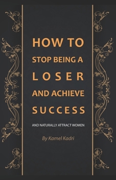 Paperback How to stop being a loser and achieve Success: And naturally attract women Book