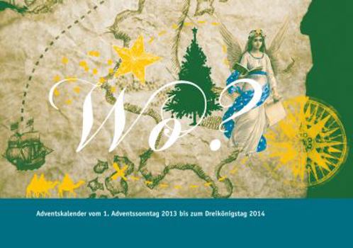 Misc. Wo?: Adventskalender Vom 1. Adventssonntag 2013 Bis Zum Dreikonigstag 2014 [German] Book