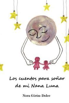 Paperback Los cuentos para soñar de mi Nana Luna [Spanish] Book