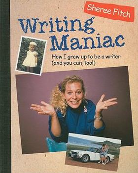 Paperback Writing Maniac: How I Grew Up to Be a Writer (and You Can, Too!) Book