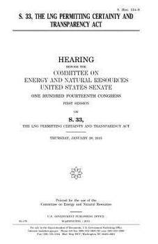 Paperback S. 33, the LNG Permitting Certainty and Transparency Act Book