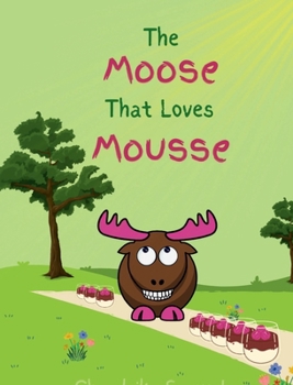 Paperback The Moose That Loves Mousse Book
