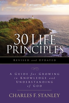 Paperback 30 Life Principles, Revised and Updated: A Guide for Growing in Knowledge and Understanding of God Book