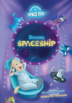 Paperback The Adventures of Space Dog: Dream Spaceship Book