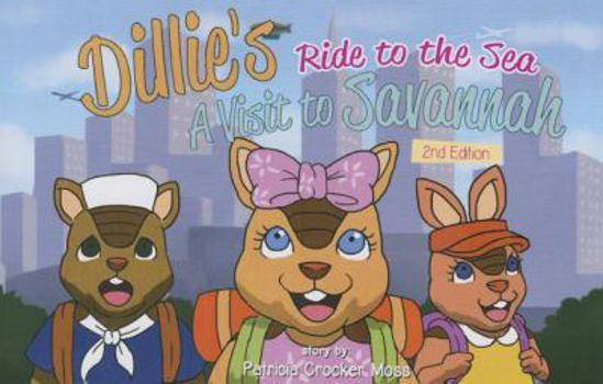Paperback Dillie's Ride to the Sea: A Visit to Savannah, Second Edition Book