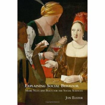 Hardcover Explaining Social Behavior: More Nuts and Bolts for the Social Sciences Book
