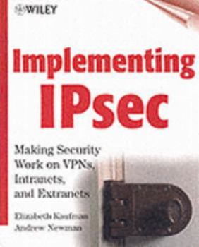Hardcover Implementing IPsec: Making Security Work on VPNs, Intranets, and Extranets Book