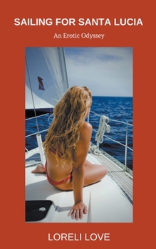 Paperback Sailing for Santa Lucia: an Erotic Odyssey Book