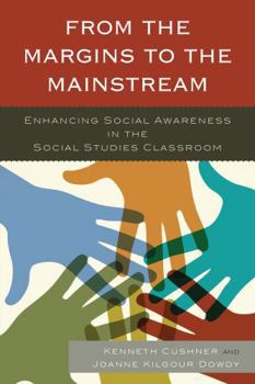 Paperback From the Margins to the Mainstream: Enhancing Social Awareness in the Social Studies Classroom Book