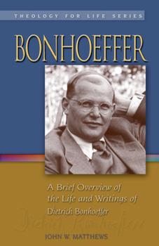 Paperback Bonhoeffer: A Brief Overview of the Life and Writings of Dietrich Bonhoeffer Book