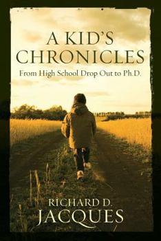 Paperback A Kid's Chronicles: From High School Drop Out to Ph.D. Book