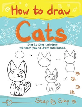 Paperback How to Draw Cats. Step by Step technique will teach you to draw cute kitties.: This book will get you drawing in no time. Book