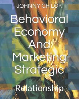Paperback Behavioral Economy and Marketing Strategic: Relationship Book