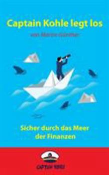 Paperback Captain Kohle legt los: Sicher durch das Meer der Finanzen [German] Book