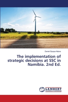The implementation of strategic decisions at SSC in Namibia. 2nd Ed.