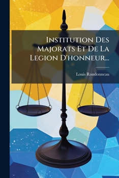 Paperback Institution Des Majorats Et De La Legion D'honneur... [French] Book