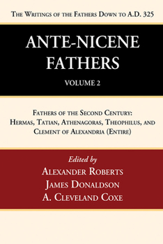 The Ante-Nicene Fathers, Vol 2 - Book #2 of the Ante-Nicene Fathers