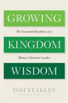 Paperback Growing Kingdom Wisdom: The Essential Qualities of a Mature Christian Leader Book
