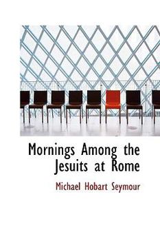 Paperback Mornings Among the Jesuits at Rome Book